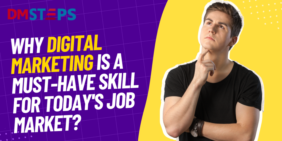Why Digital Marketing is a Must-Have Skill for Today's Job Market?